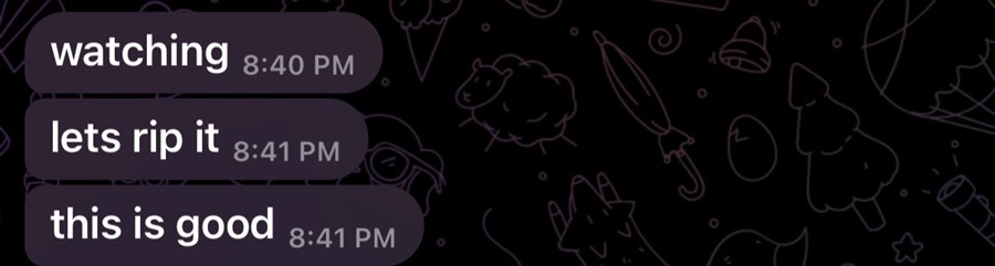 Chat screenshot with the messages "watching", "lets rip it" and "this is good"