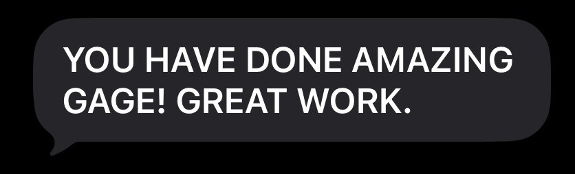 Text message screenshot reading "YOU HAVE DONE AMAZING GAGE! GREAT WORK."
